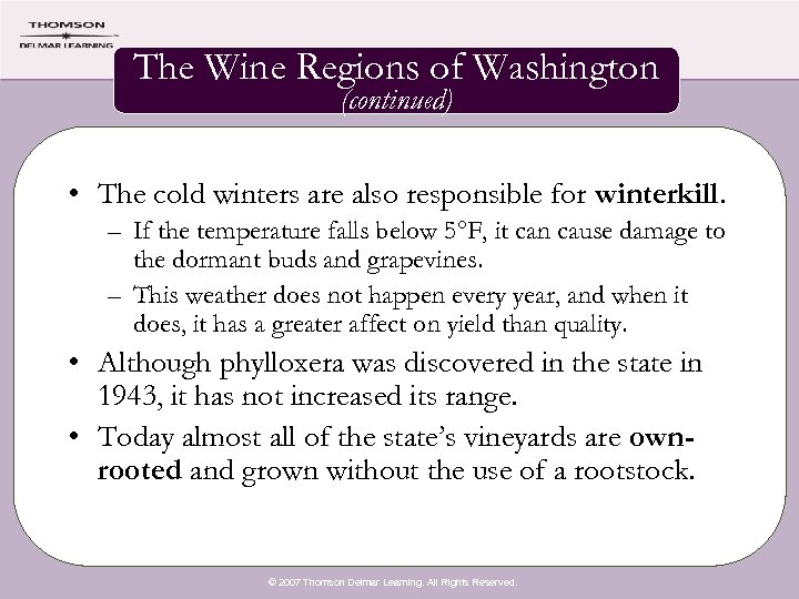 The Wine Regions of Washington (continued) • The cold winters are also responsible for
