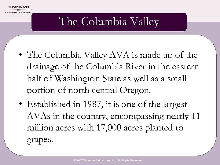 The Columbia Valley • The Columbia Valley AVA is made up of the drainage