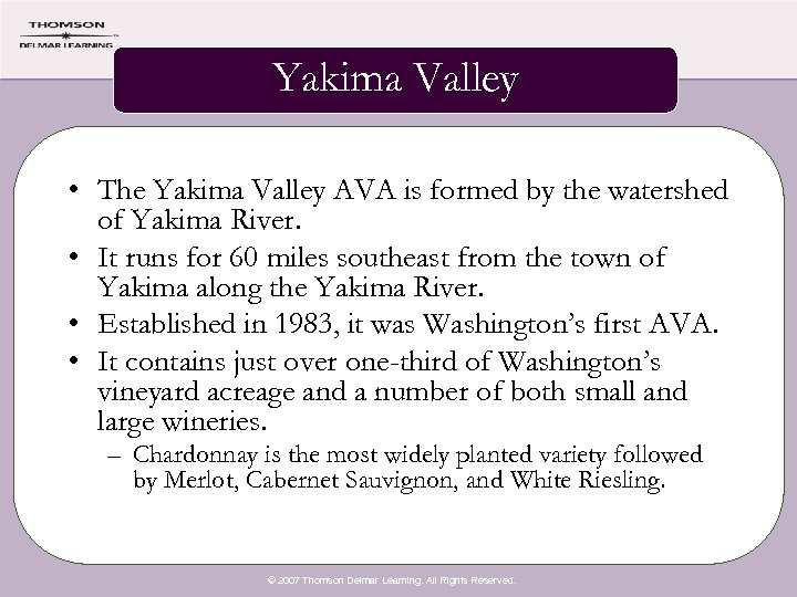 Yakima Valley • The Yakima Valley AVA is formed by the watershed of Yakima