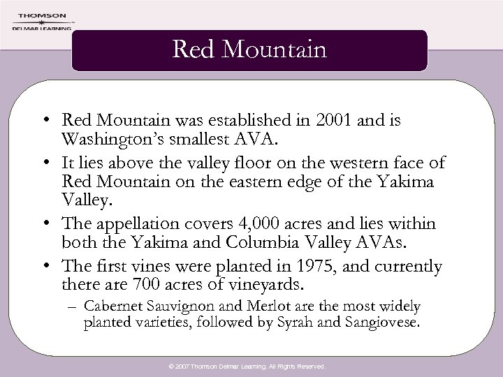 Red Mountain • Red Mountain was established in 2001 and is Washington’s smallest AVA.