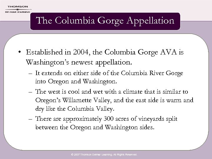 The Columbia Gorge Appellation • Established in 2004, the Columbia Gorge AVA is Washington’s