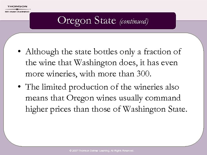 Oregon State (continued) • Although the state bottles only a fraction of the wine