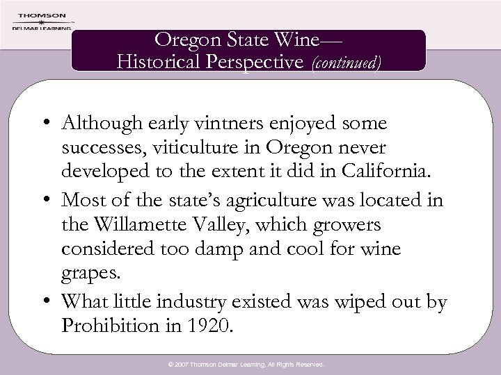 Oregon State Wine— Historical Perspective (continued) • Although early vintners enjoyed some successes, viticulture