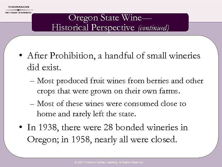 Oregon State Wine— Historical Perspective (continued) • After Prohibition, a handful of small wineries