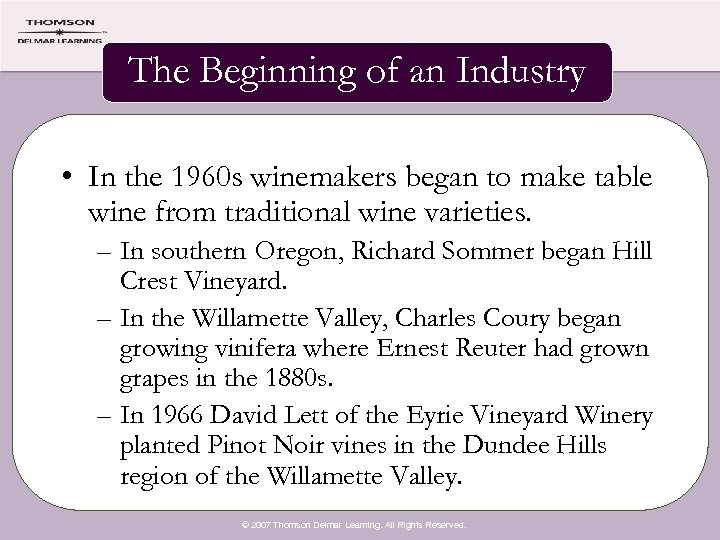 The Beginning of an Industry • In the 1960 s winemakers began to make