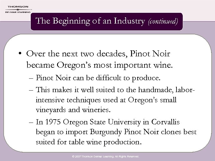 The Beginning of an Industry (continued) • Over the next two decades, Pinot Noir