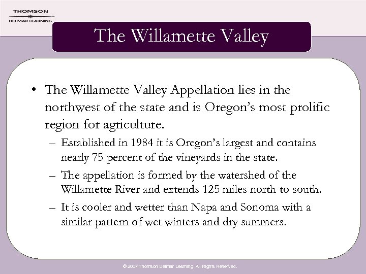 The Willamette Valley • The Willamette Valley Appellation lies in the northwest of the