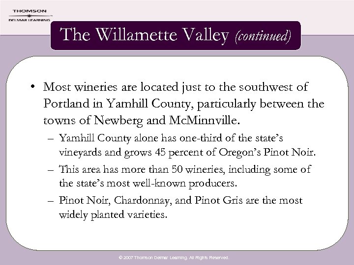 The Willamette Valley (continued) • Most wineries are located just to the southwest of