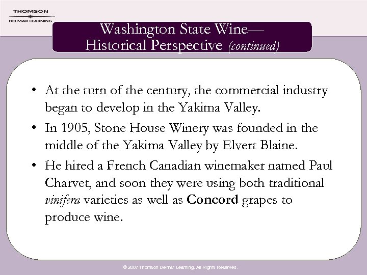 Washington State Wine— Historical Perspective (continued) • At the turn of the century, the