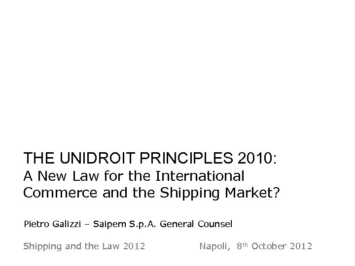 THE UNIDROIT PRINCIPLES 2010: A New Law for the International Commerce and the Shipping