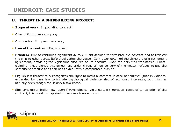 UNIDROIT: CASE STUDIES B. THREAT IN A SHIPBUILDING PROJECT: § Scope of work: Shipbuilding