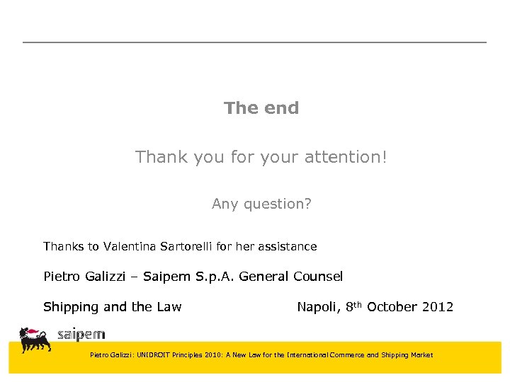 The end Thank you for your attention! Any question? Thanks to Valentina Sartorelli for