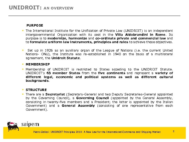 UNIDROIT: AN OVERVIEW PURPOSE § The International Institute for the Unification of Private Law