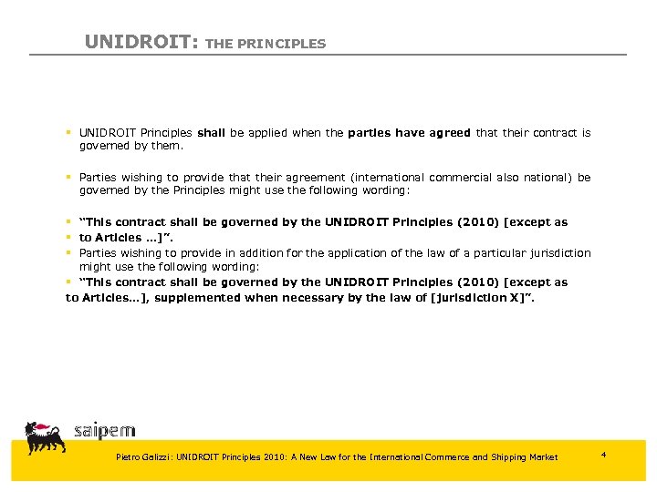 UNIDROIT: THE PRINCIPLES § UNIDROIT Principles shall be applied when the parties have agreed