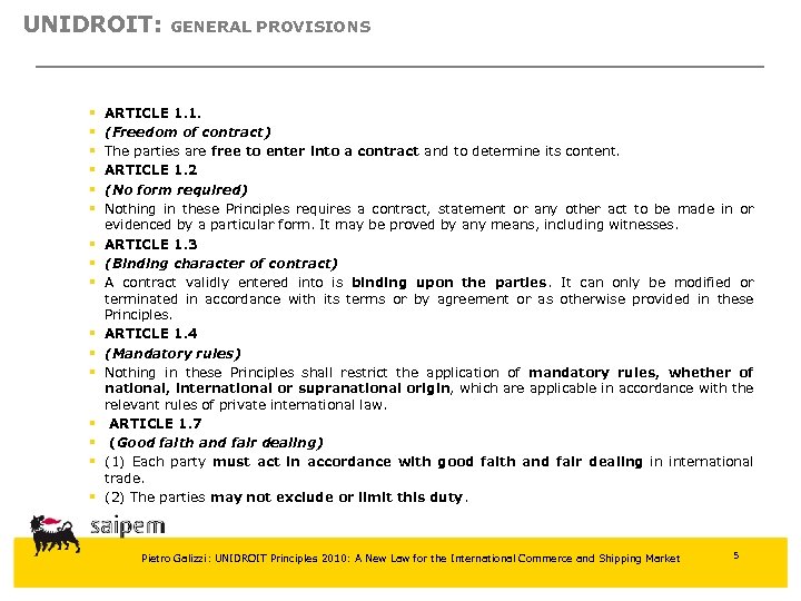 UNIDROIT: GENERAL PROVISIONS § § § § ARTICLE 1. 1. (Freedom of contract) The