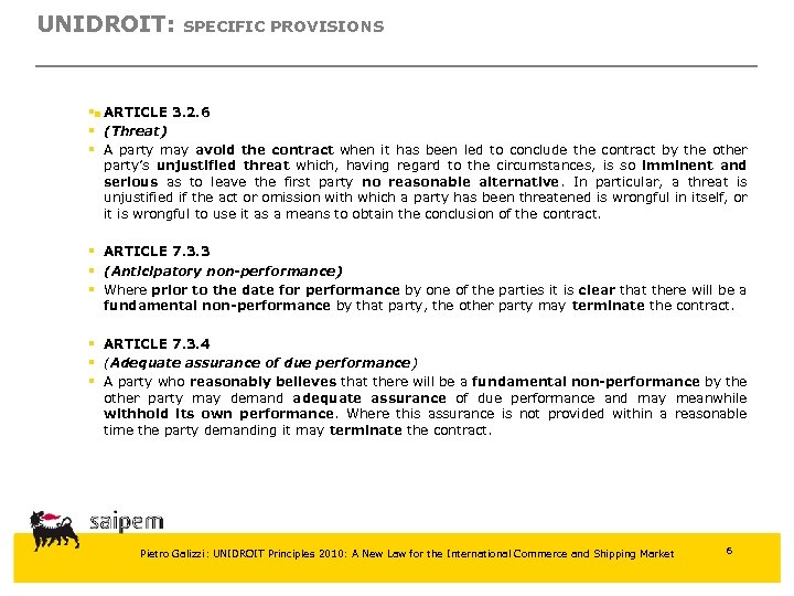 UNIDROIT: SPECIFIC PROVISIONS §§ ARTICLE 3. 2. 6 § (Threat) § A party may