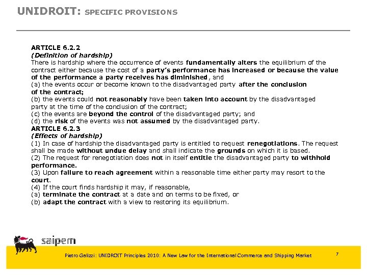 UNIDROIT: SPECIFIC PROVISIONS ARTICLE 6. 2. 2 (Definition of hardship) There is hardship where