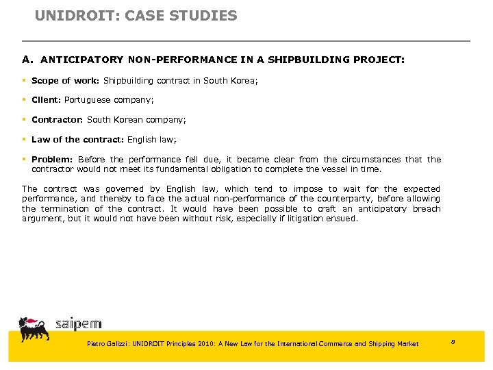 UNIDROIT: CASE STUDIES A. ANTICIPATORY NON-PERFORMANCE IN A SHIPBUILDING PROJECT: § Scope of work: