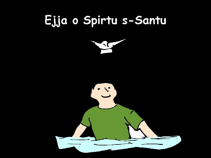 Ejja o Spirtu s-Santu 