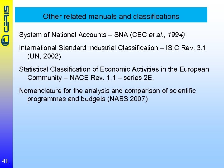 Other related manuals and classifications System of National Accounts – SNA (CEC et al.