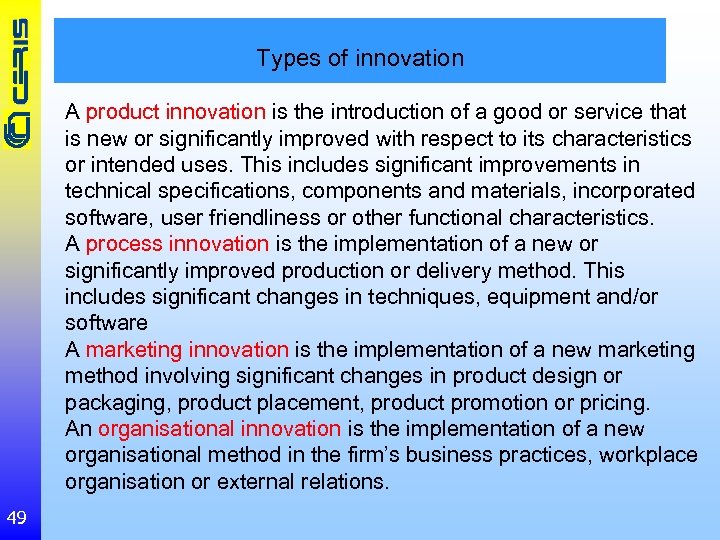 Types of innovation A product innovation is the introduction of a good or service