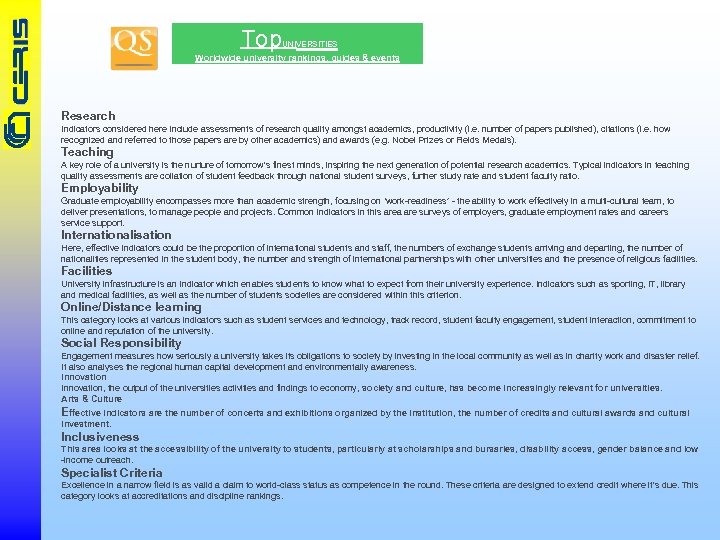 Top UNIVERSITIES Worldwide university rankings, guides & events Research Indicators considered here include assessments