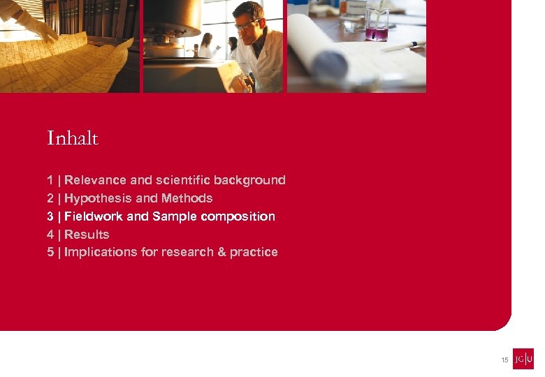 Inhalt 1 | Relevance and scientific background 2 | Hypothesis and Methods 3 |