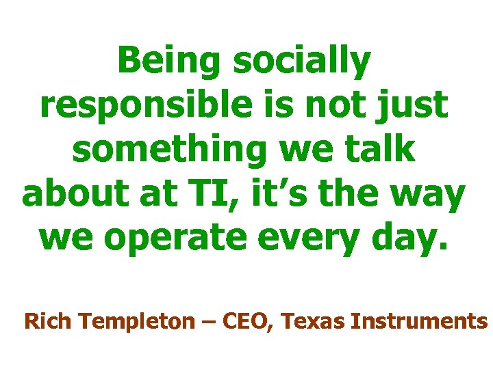 Being socially responsible is not just something we talk about at TI, it’s the