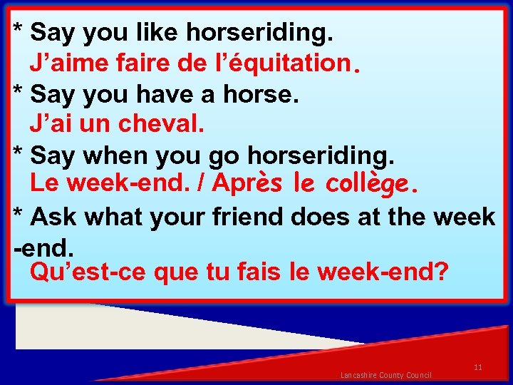 * Say you like horseriding. J’aime faire de l’équitation. * Say you have a