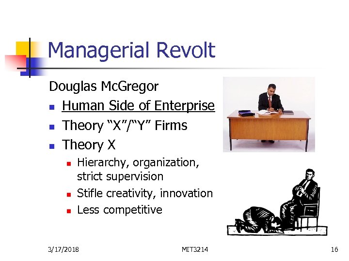 Managerial Revolt Douglas Mc. Gregor n Human Side of Enterprise n Theory “X”/“Y” Firms