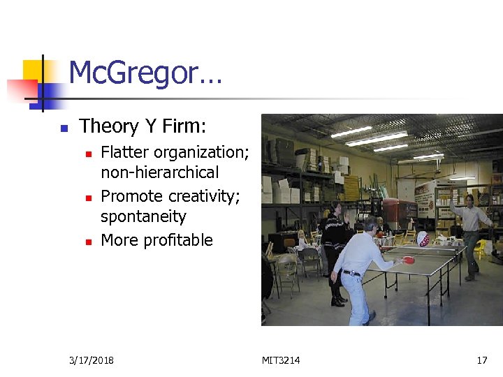 Mc. Gregor… n Theory Y Firm: n n n Flatter organization; non-hierarchical Promote creativity;