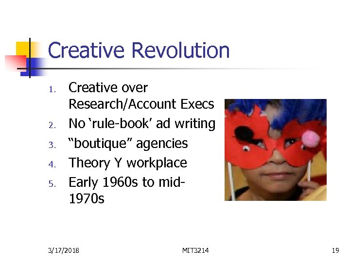 Creative Revolution 1. 2. 3. 4. 5. Creative over Research/Account Execs No ‘rule-book’ ad
