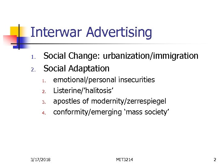 Interwar Advertising 1. 2. Social Change: urbanization/immigration Social Adaptation 1. 2. 3. 4. 3/17/2018