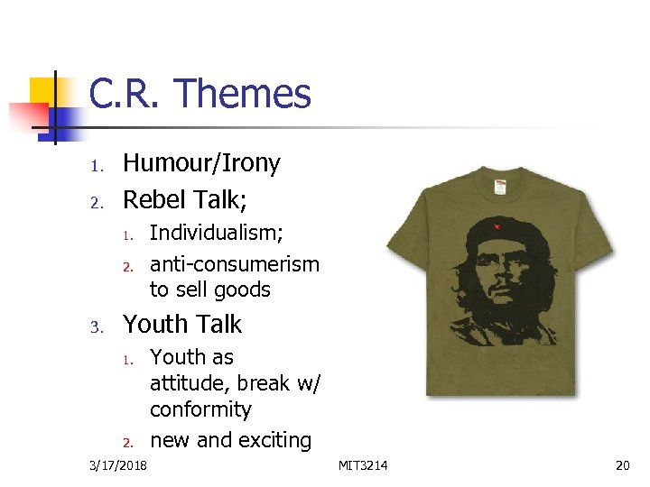 C. R. Themes 1. 2. Humour/Irony Rebel Talk; 1. 2. 3. Individualism; anti-consumerism to