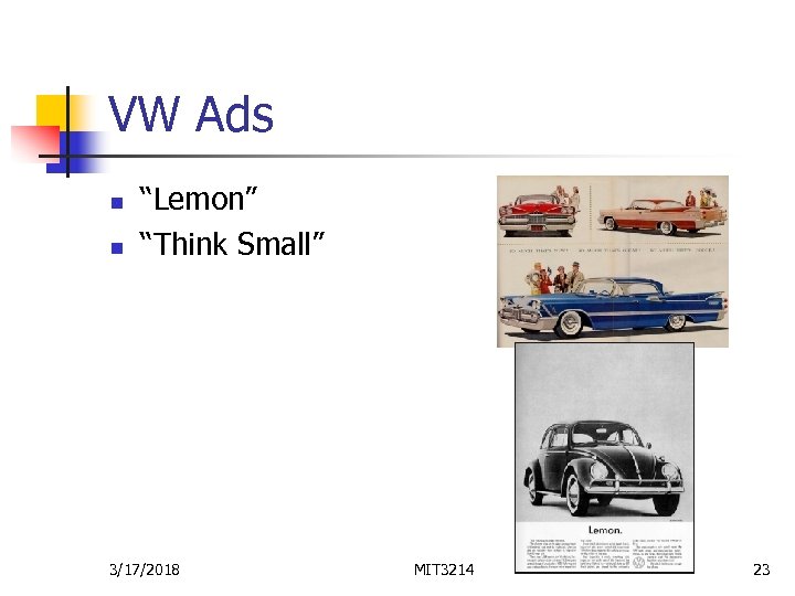 VW Ads n n “Lemon” “Think Small” 3/17/2018 MIT 3214 23 