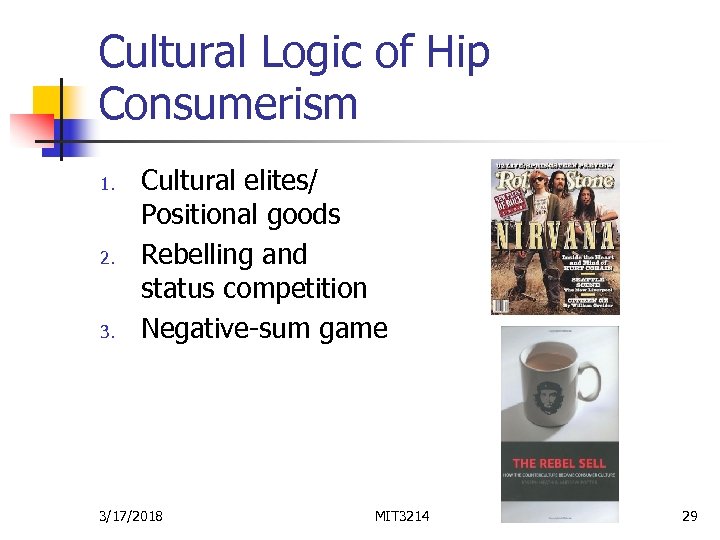 Cultural Logic of Hip Consumerism 1. 2. 3. Cultural elites/ Positional goods Rebelling and