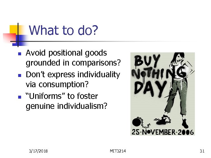 What to do? n n n Avoid positional goods grounded in comparisons? Don’t express