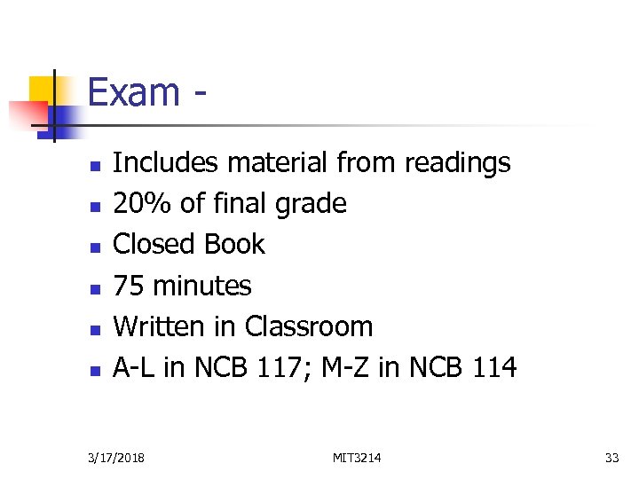Exam n n n Includes material from readings 20% of final grade Closed Book