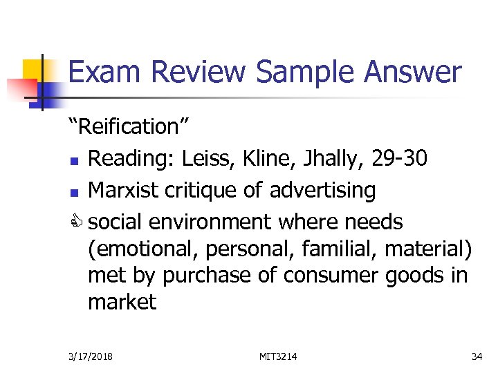 Exam Review Sample Answer “Reification” n Reading: Leiss, Kline, Jhally, 29 -30 n Marxist