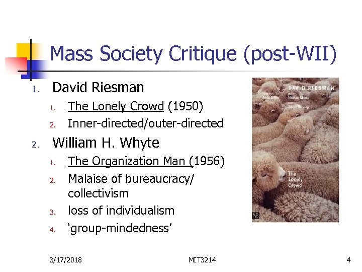 Mass Society Critique (post-WII) 1. David Riesman 1. 2. The Lonely Crowd (1950) Inner-directed/outer-directed