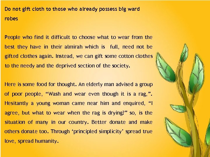 Do not gift cloth to those who already possess big ward robes People who