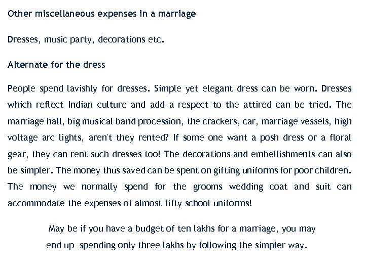 Other miscellaneous expenses in a marriage Dresses, music party, decorations etc. Alternate for the