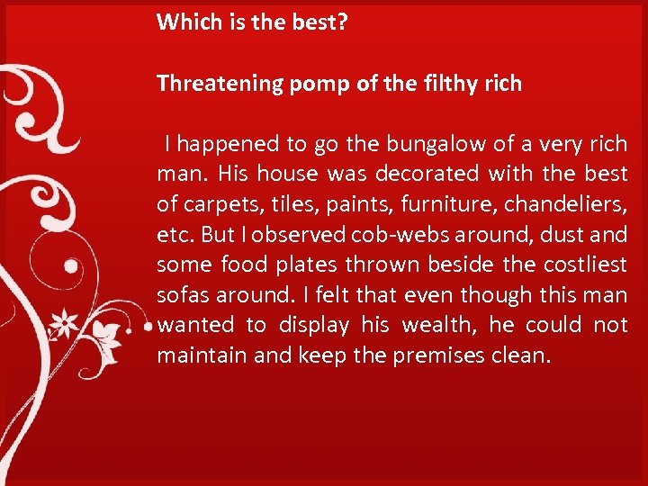 Which is the best? Threatening pomp of the filthy rich I happened to go