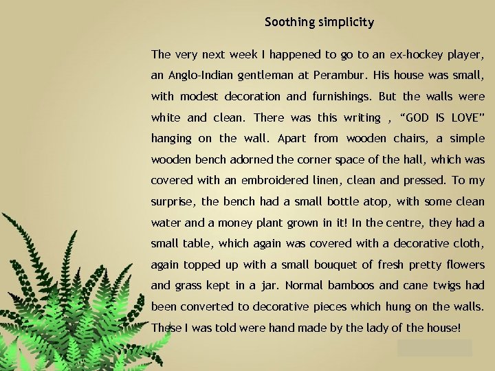 Soothing simplicity The very next week I happened to go to an ex-hockey player,
