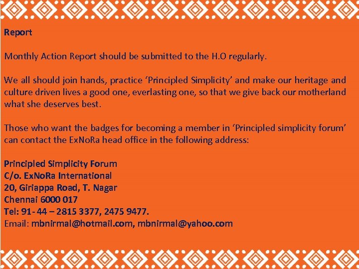 Report Monthly Action Report should be submitted to the H. O regularly. We all