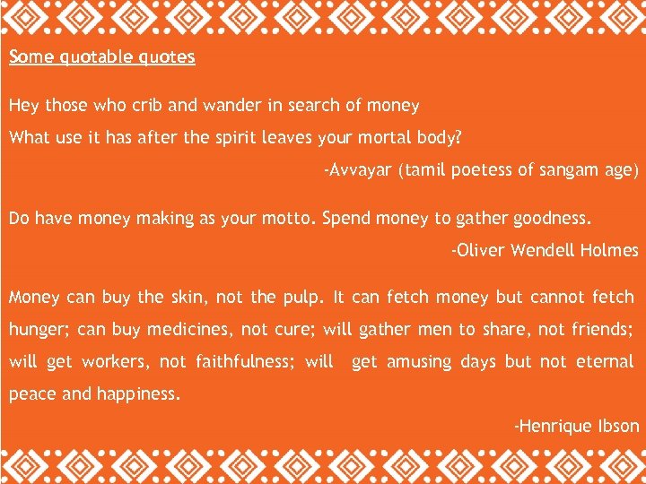 Some quotable quotes Hey those who crib and wander in search of money What