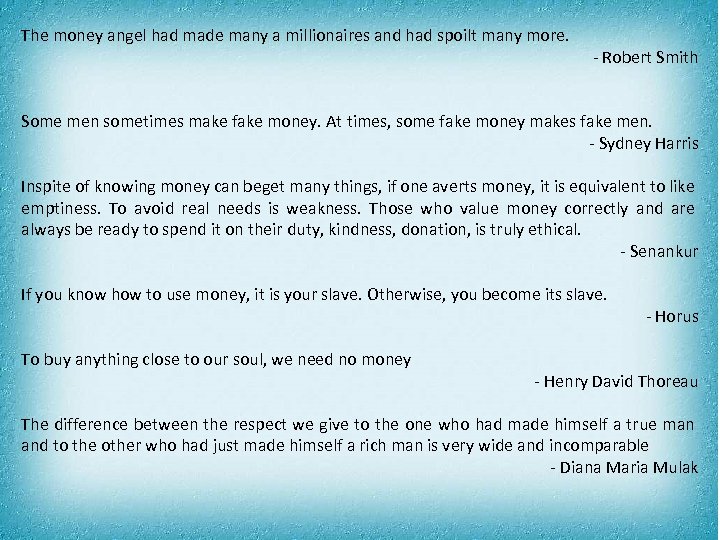 The money angel had made many a millionaires and had spoilt many more. -