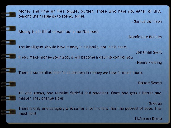 Money and time or life’s biggest burden. Those who have got either of this,