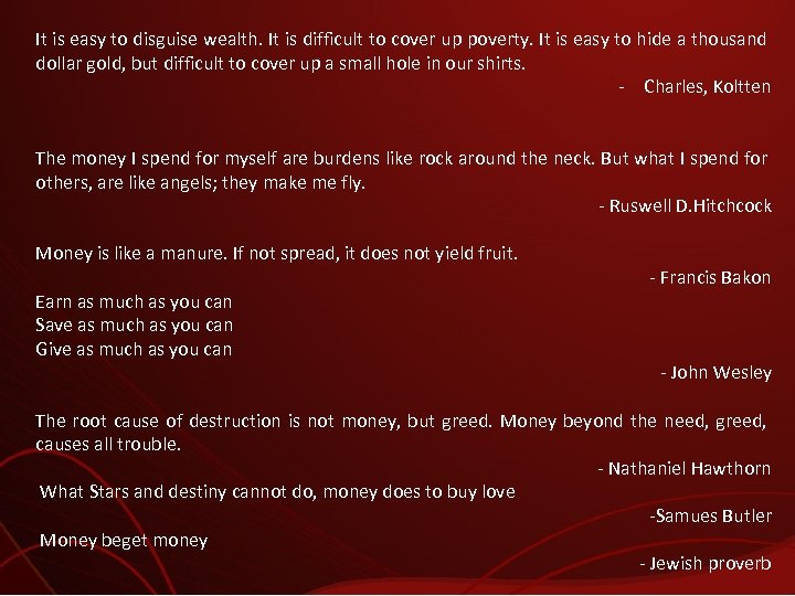 It is easy to disguise wealth. It is difficult to cover up poverty. It