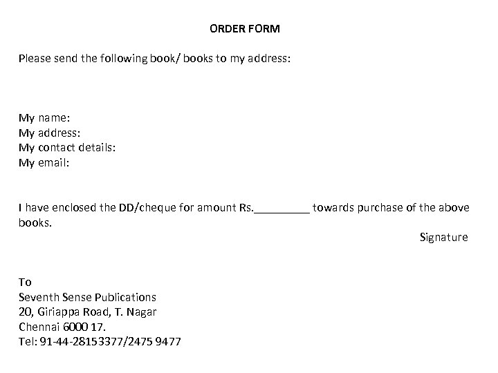 ORDER FORM Please send the following book/ books to my address: My name: My